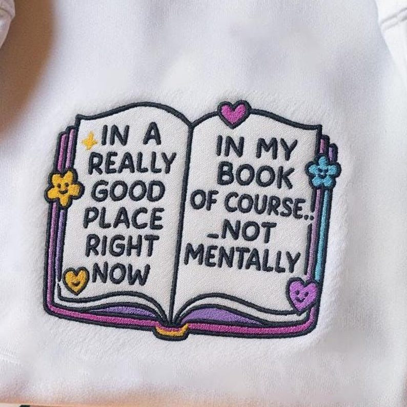 Bookish In A Really Good Place Right Now Embroidered Sweatshirt, Anxiety Shirt, Book Lover Shirt, Gifts For Readers, Funny Book Sweatshirt