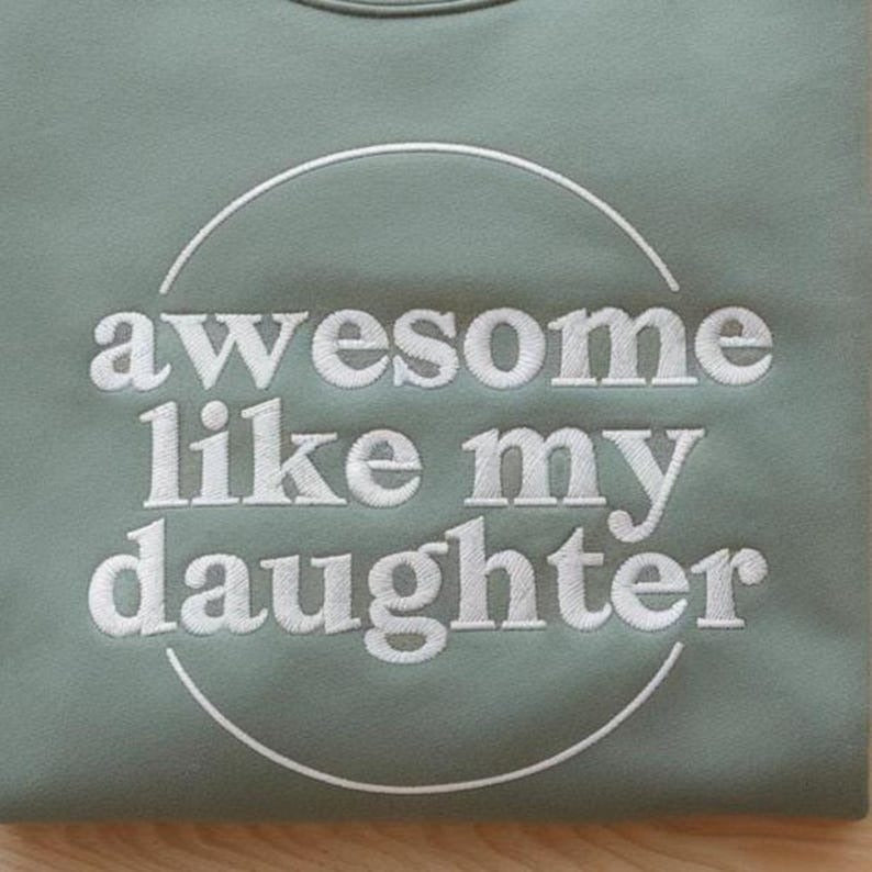 Embroidered Awesome Like My Daughter Sweatshirt, Funny Shirt Men, Husband Shirt, Father's Day Gift Shirt, Girl Dad Sweatshirt, Best Dad Ever