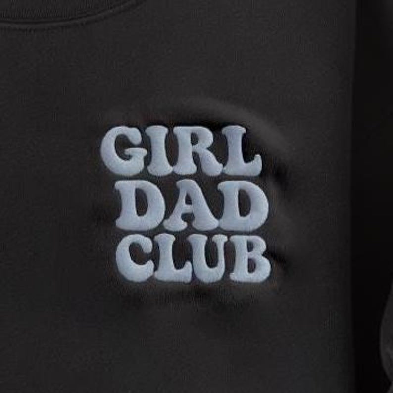 Embroidered Girl Dad Club Sweatshirt, Girl Dad Shirt, Father's day Gift, Dad to Be Shirt, Cool Dad Shirt, Funny Husband Shirt, Best Dad Ever