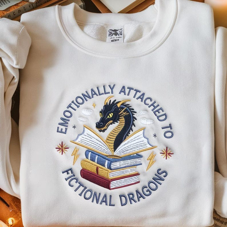 Emotionally Attached to Fictional Dragons Bookish Embroidered Sweatshirt, Fantasy Book Reader Sweatshirt, Bookworm Shirt, Dragon Sweatshirt
