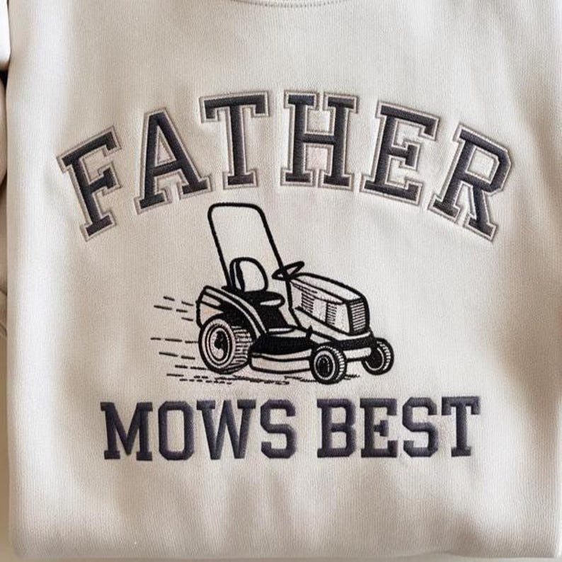 Father Mows Best Embroidered Sweatshirt, Funny Mowing Dad Shirt, Father’s Day Gift, Dad Joke Shirt, Dad Shirt, Yard Work Humor Shirt for Dad