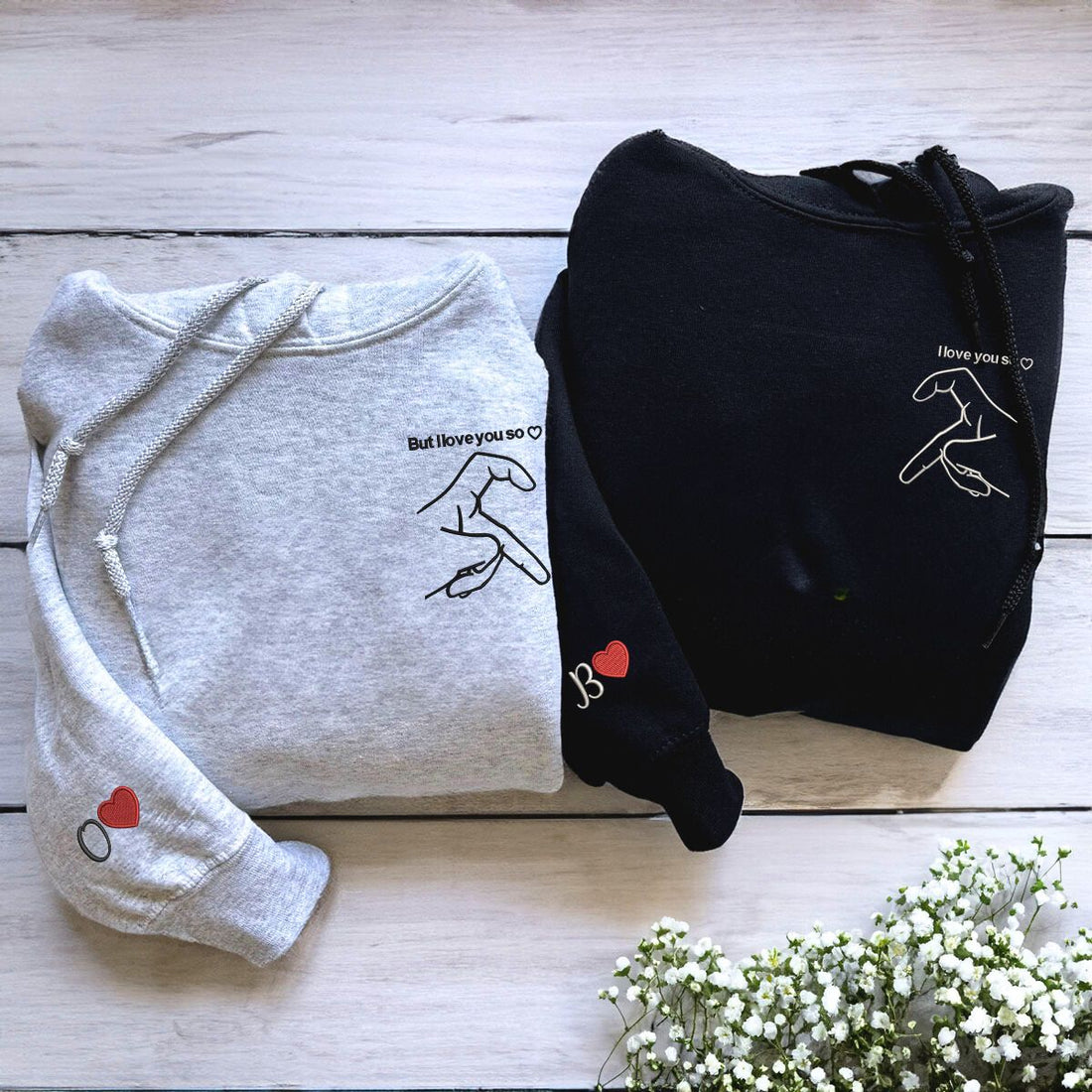 Custom Embroidered But I Love You So I Love You So Matching Sweatshirt or Hoodie
