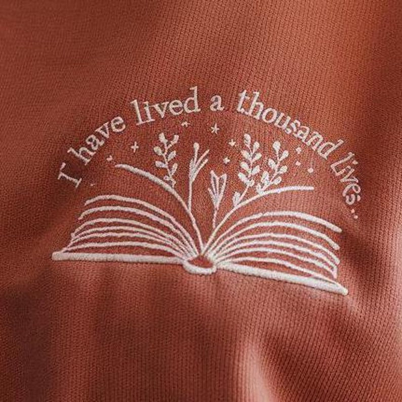 I Have Lived a Thousand Lives Embroidered Sweatshirt for Book Lover, Literature Shirt for Bibliophiles, Book Lover Embroidered Sweatshirt