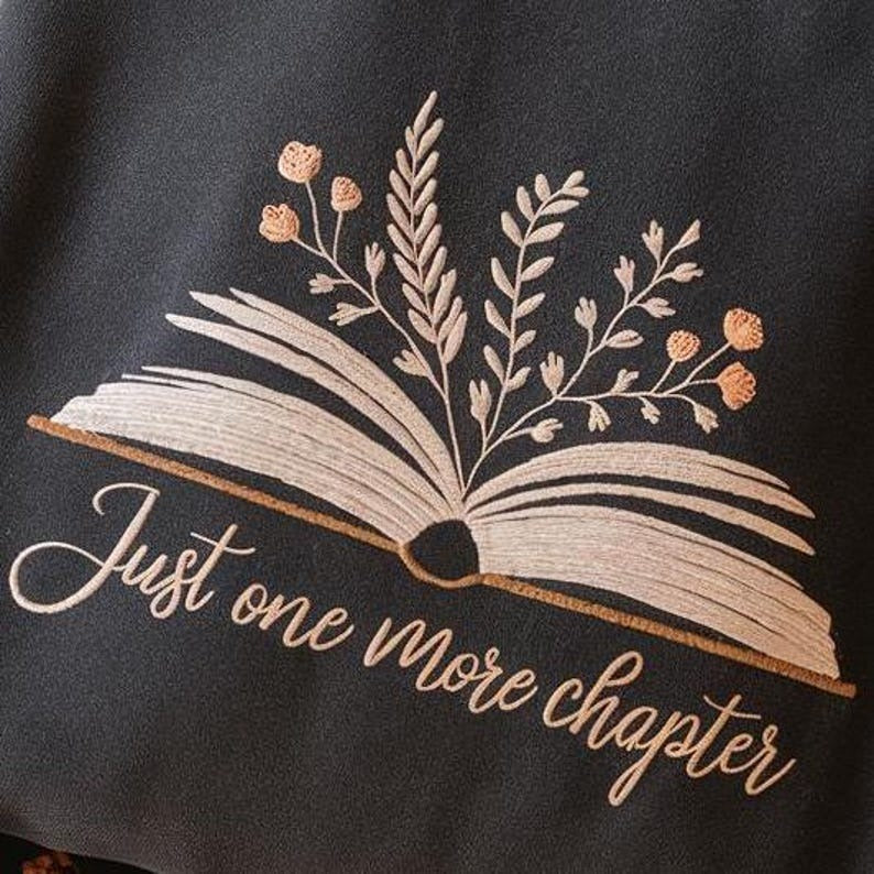 Just One More Chapter Embroidered Sweatshirt, Bookish Merch, Reading Sweastshirt, Literature Embroidered Shirt, Book Lover Shirt, Book Shirt