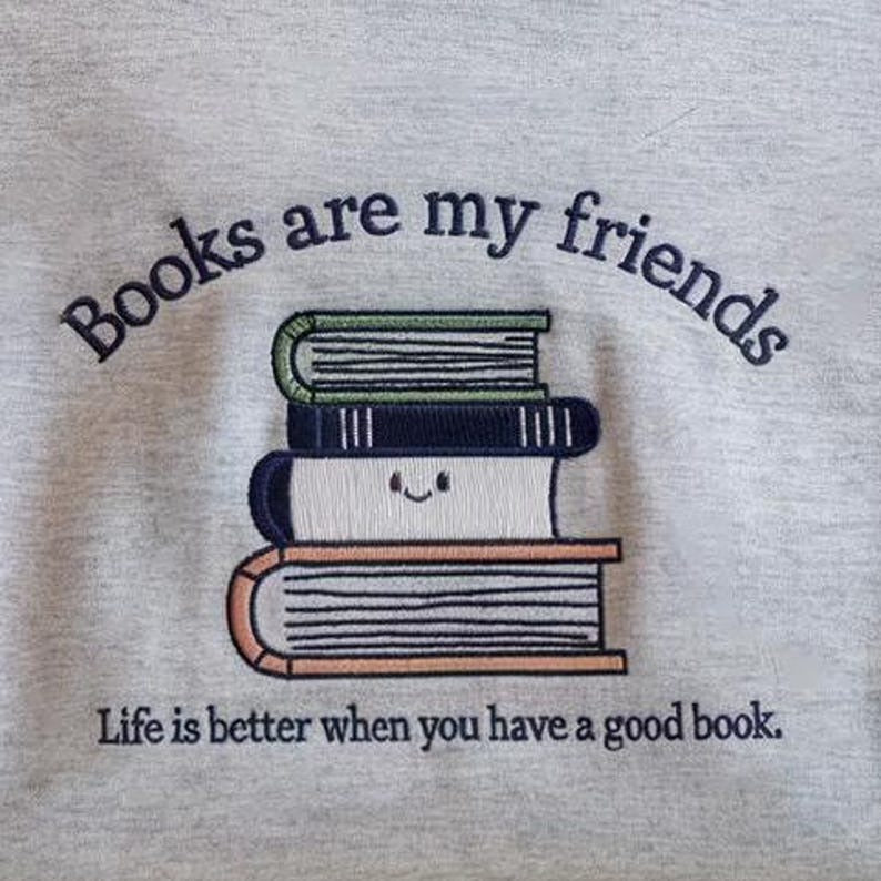 My Books Are My Friends Embroidered Sweatshirt, Reading Book Shirt, Bookish Sweatshirt, Bookworm Shirt, Bookish Shirt, Book Lovers Shirt
