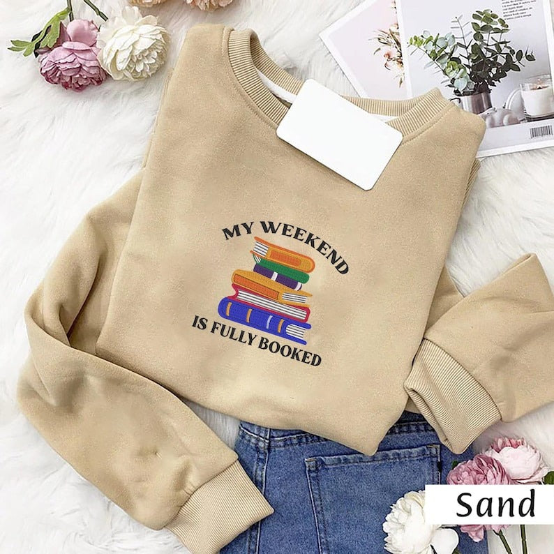 My Weekend is Fully Booked Embroidered Sweatshirt, Book Lover Sweatshirt, Librarian Gift, Gift For Reader Gift Book Lover Bookish Sweatshirt