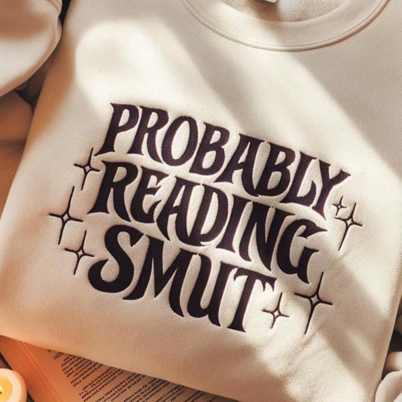 Probably Reading Smut Embroidered Sweatshirt, Minimalist Text Shirt, Book Lover Gift, Bookish Shirt, Smut Reader Sweatshirt, Reading Gift