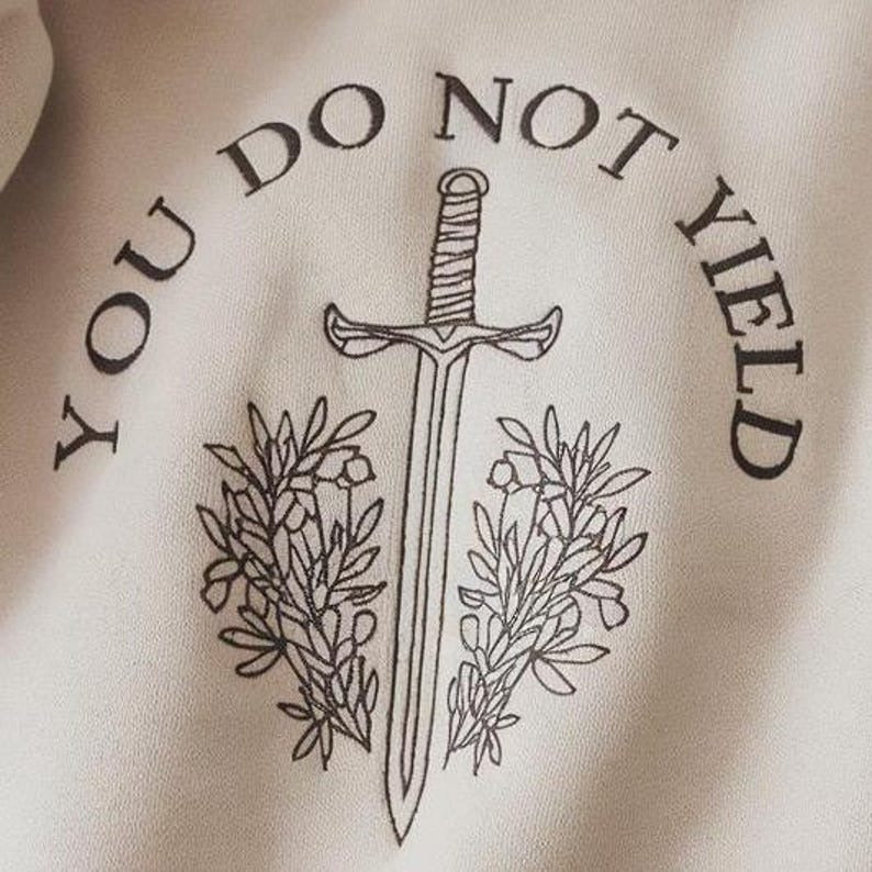 You Do not Yield Embroidered Sweatshirt, Bookish Shirt, Throne Of Glass Sweatshirt, Fantasy Reading, A Court of Thorns Roses Court of Dreams